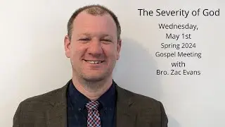 Bro. Zac Evans - The Severity of God