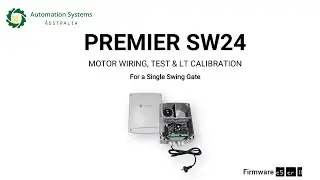 Automation Systems Australia - PremierSW24 Single Swing Gate - Motor Wiring, Test & Calibration