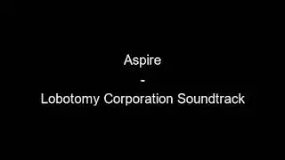 Lobotomy Corporation OST – Aspire