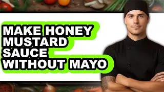 How to Make Honey Mustard Sauce Without Mayo (only Way)