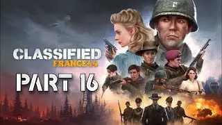 Classified: France '44 - Playthrough: Part 16 - Elite difficulty - The Haunted Marsh