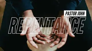 Repentance | Pastor John Letterman | Riverview Christian