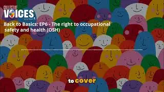Back to Basics EP6 - The Right to Occupational Safety & Health
