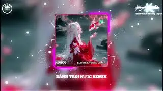 B&Aacute;NH TR&Ocirc;I NƯỚC REMIX - NHẠC REMIX TIK TOK 2025 -TIKL MUSIC &times; Khương Luy&ecirc;n