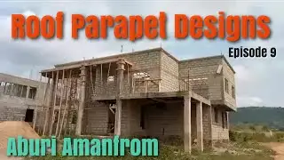 Building in Ghana Construction | Roof Parapet  and Copping Design  | Aburi Amanfrom Project