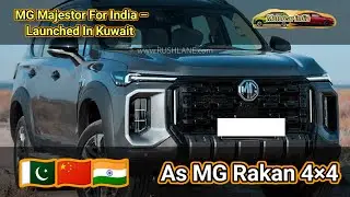 MG Majestor For India &ndash; Launched In Kuwait As MG Rakan 4&times;4 #motorcarindia #mgmajestor #mgrakan 