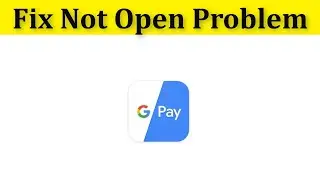 How To Fix Google Pay Not Open Problem Android || Fix Google Pay Not Working Problem Android