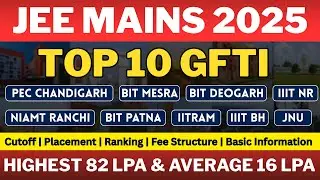Not Getting NITs ? Top 10 GFTIs For Low Rank In JEE Mains 2025 | Cutoff | Placement | CSAB | JoSAA