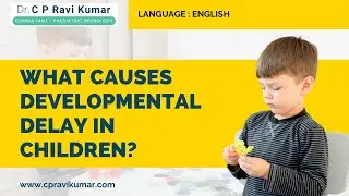 Developmental Disabilities and Delays in Children: What You Need to Know