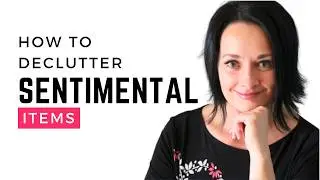 How to Declutter Sentimental Items