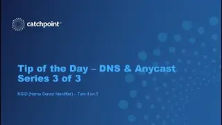 DNS Monitoring - Series 3 of 3 - DNS & Anycast