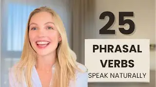 25 Phrasal Verbs Native Speakers Use (Part 3)