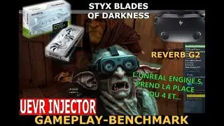 STYX Blades of greed uevr 5070TI reverb g2 le pr&eacute;c&eacute;dent &eacute;tait sours ue4 et celui l&agrave; sous..UE5 ahum!