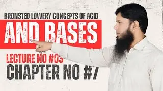Bronsted Lowery Concepts Of Acid and Bases | Chapter 7 | Lecture No 3 | Class 9 Chemistry