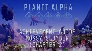 Planet Alpha - Mossy Slumber Achievement Guide