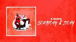 G Herbo - Scratchy & Itchy (Official Audio)
