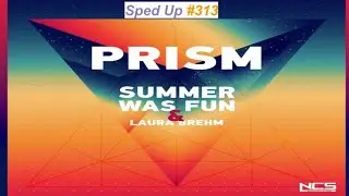 [SPED UP] #313 : Summer Was Fun & Laura Brehm - Prism | Future Bass/Pop | [NCS Release | Remake]