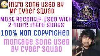 Intro Song Used By Mr Cybersquad | 3 Montage song Used by Cyber Squad | 100% Non Copyrighted