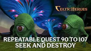 Celtic Heroes Repeatable Quest 90 TO 107 | Seek And Destroy