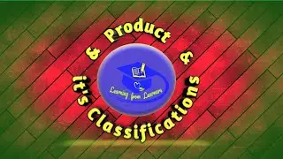 What is Product and its classifications || Learning from Learners
