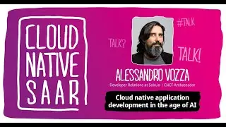 Cloud Native Saar Meetup #8 | Cloud native application development in the age of AI - A. Vozza