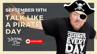 TALK LIKE A PIRATE DAY | September 19th - National Day Calendar