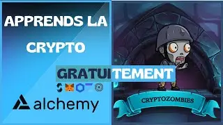 APPRENDS LA CRYPTO GRATUITEMENT AVEC 🔼ALCHEMY🔼 ET 🧟CRYPTO ZOMBIE🧟