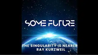 Some Future - Ray Kurzweil's 