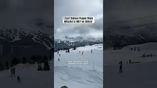 I Can&rsquo;t Believe People Think Whistler Is Only for Skiers 🎿  | Whistler Travel Guide for Non-Skiers
