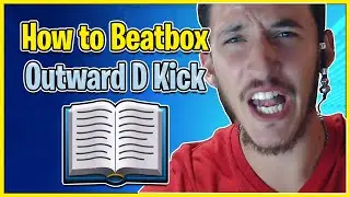Outward Kick Tutorial - How To Beatbox