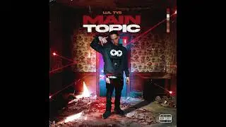 Lul Tys - Main Topic ( Official Audio ) ( Main Topic Album ) Prod . Etrizzle