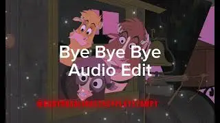 Bye Bye Bye Audio Edit