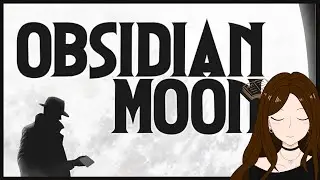 Obsidian Moon Demo - Lovecraftian Horror Detective Goodness
