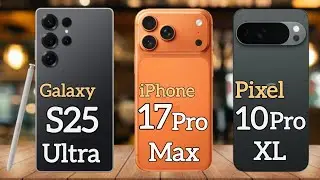 Google Pixel 10 Pro XL против 17 Pro Max против Galaxy S25 Ultra 🔥 Полное сравнение | Лучший флаг...