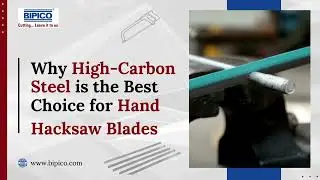 Why High Carbon Steel is the Best Choice for Hand Hacksaw Blades