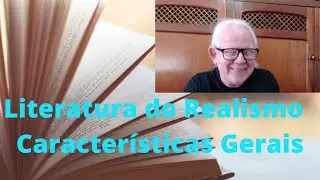 Literatura do Realismo - Características Gerais