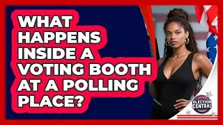 What Happens Inside A Voting Booth At A Polling Place? - Election Central Channel