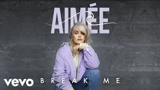 Aimée - Break Me (Audio)