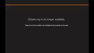 Rest In Piss Debate.org (2007 - 2022) - Short Rant!