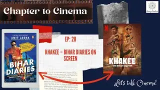 Chapter to Cinema| Book to Screen| S1E20| Khakee: The Bihar Chapter #NetflixSeries