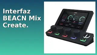 RESE&Ntilde;A (2025) : Interfaz BEACN Mix Create. DETALLES ESENZIALES