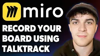 Record Your Miro Board Using Talktrack [2025 Full Guide]