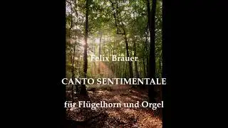 Felix Bräuer - Canto sentimentale für Flügelhorn und Orgel