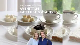 Kaffeost & &Auml;ggost - Avsnitt 26 av Den svenska matresan
