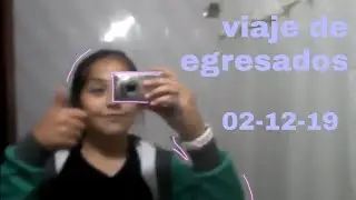 ~ Viaje de egresados ~
