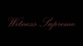 Witness Supreme