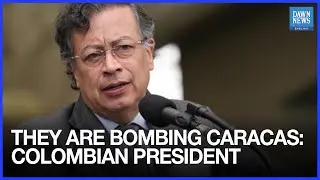'They Are Bombing Caracas,' Says Colombian President, Calls For Meeting At The UN
