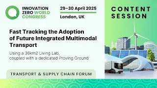 Fast Tracking the Adoption of Future Integrated Multimodal Transport &ndash; Innovation Zero World 2025