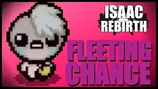 Fleeting Chance - Isaac Rebirth [59]