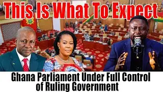 Ghana Parliament Under Full Control of Ruling Government - This is what to expect